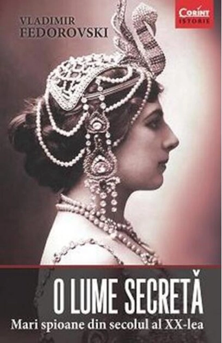 O lume secretă. Mari spioane din secolul al XX-lea