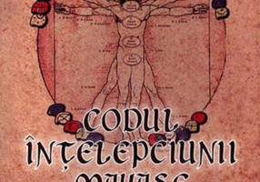 Codul înțelepciunii mayașe. Accelerarea timpului şi trezirea conştiinţei omenirii