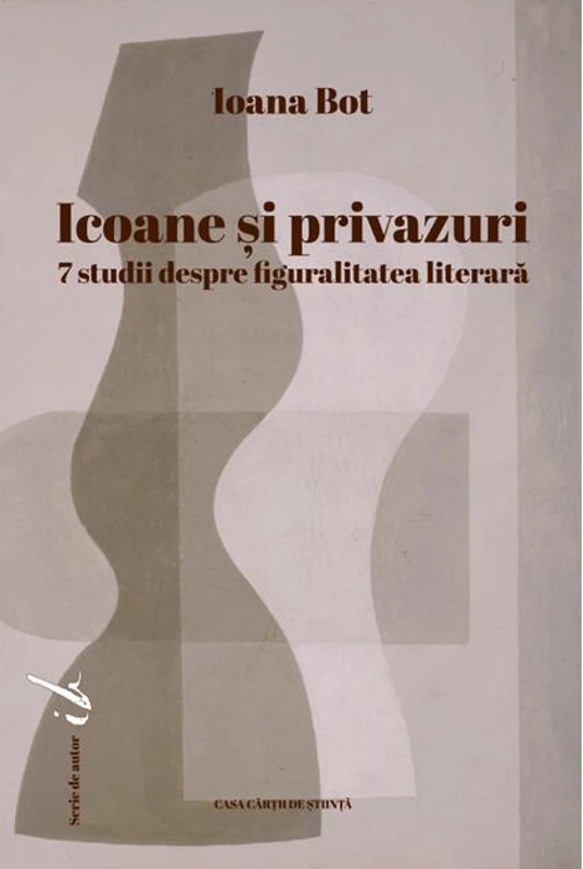 Icoane și privazuri. 7 studii despre figuralitatea literară