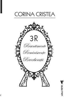 3R: Resentimente. Reminiscențe. Reverberații