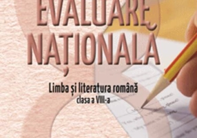 Evaluare națională. Limba și literatura română. Clasa a VIII-a