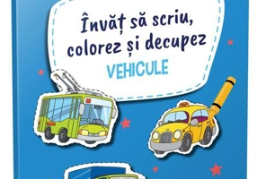 Învăț să scriu, colorez și decupez. Vehicule
