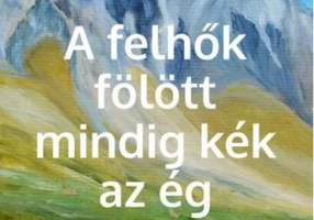 A felhők fölött mindig kék az ég