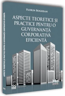 Aspecte teoretice și practice pentru o guvernanță corporativă eficientă