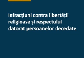 Infracțiuni contra libertății religioase și respectului datorat persoanelor decedate
