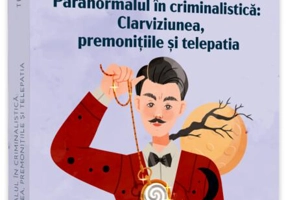 Paranormalul în criminalistică: clarviziunea, premonițiile și telepatia