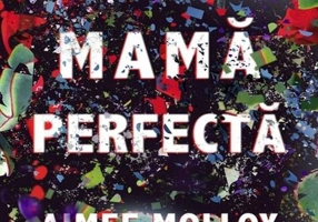 O mama perfectă