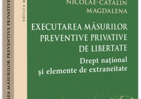 Executarea măsurilor preventive privative de libertate