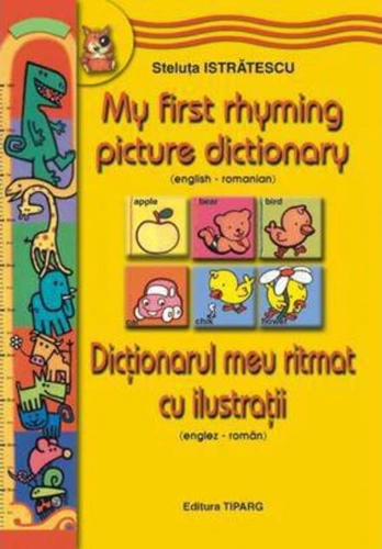 My Rhyming Picture Dictionary. Dicționarul meu rimat cu ilustrații