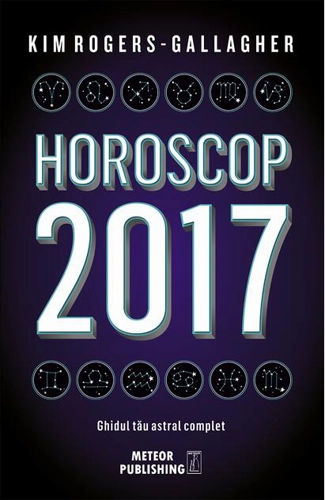 Horoscop 2017. Ghidul tău astral complet