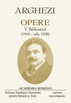 Tudor Arghezi. Opere (Vol. V+VI) Publicistică