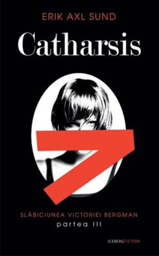 Catharsis. Seria Slabiciunea Victoriei Bergman (partea a III-a)