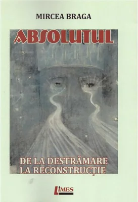 Absolutul. De la destrămare la reconstrucție