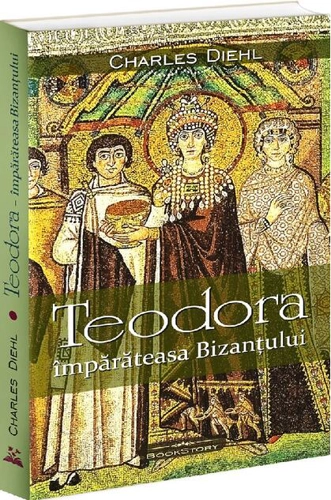 Teodora. Împărăteasa Bizantului