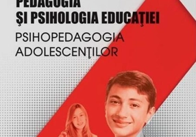 Pedagogia și psihologia educației. Psihopedagogia adolescenților