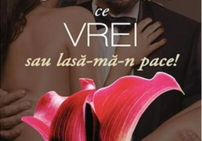 Cere-mi ce vrei sau lasă-mă-n pace! (vol.3)