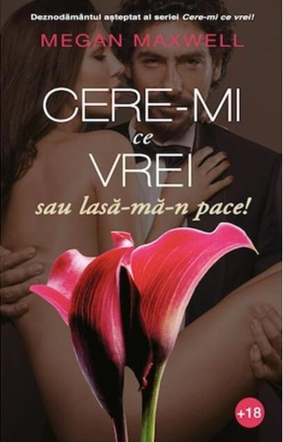 Cere-mi ce vrei sau lasă-mă-n pace! (vol.3)