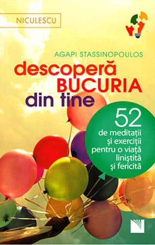 Descoperă bucuria din tine! 52 de meditaţii şi exerciţii pentru o viaţă liniştită şi fericită