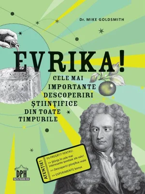 Evrika! Cele mai importante descoperiri științifice din toate timpurile