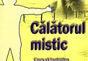 Călătorul mistic. Cum să înaintăm spre un nivel mai înalt de spiritualitate