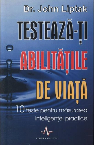 Testează-ți abilitățile de viață. 10 teste pentru măsurarea inteligenței practice