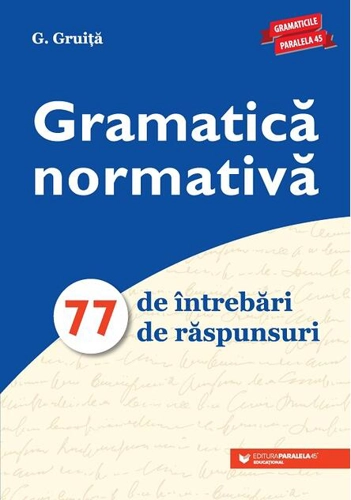 Gramatică normativă. 77 de întrebări. 77 de răspunsuri - Ediția a VIII-a