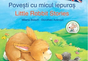 Povești cu micul iepuraș - Little Rabbit Stories (Ed. bilingvă)