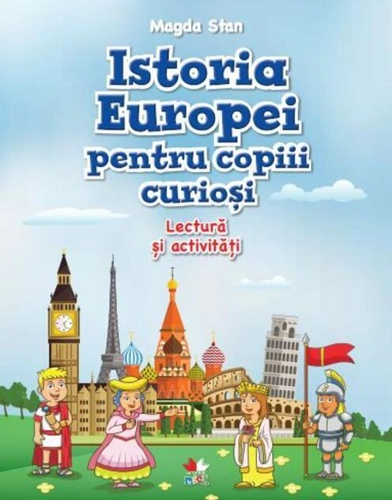 Istoria Europei pentru copiii curioși. Lectură și activități