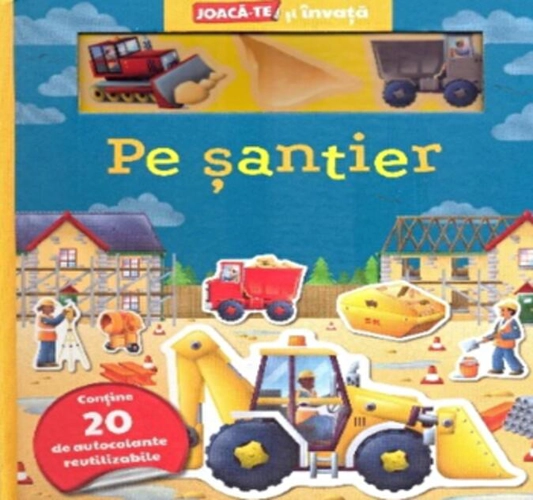 Pe șantier. Joacă-te și învață