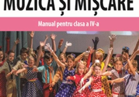 Muzică și mișcare. Manual pentru clasa a IV-a