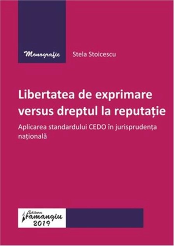 Libertatea de exprimare versus dreptul la reputație.Aplicarea standardului CEDO în jurisprudența națională