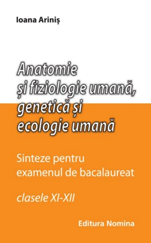 Anatomie și fiziologie umană. Sinteze pentru bacalaureat