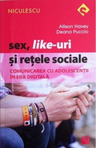 Sex, Like-uri şi reţele sociale. Comunicarea cu adolescenţii în era digitală