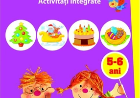 Mă joc și învăț. Sărbători. Activități integrate. 5-6 ani