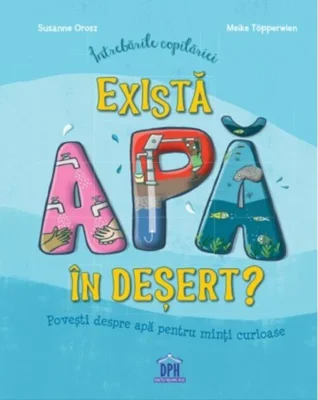 Întrebările copilăriei - Există apă în deșert?