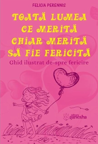 Toată lumea ce merită, chiar merită să fie fericită