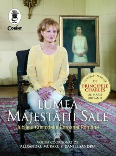 Lumea Majestății Sale. Jubileul Custodelui Coroanei Române
