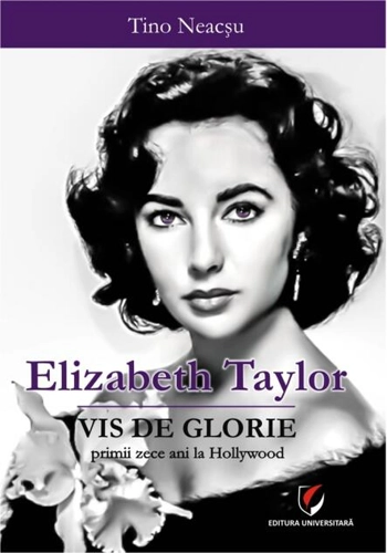 Elizabeth Taylor - Vis de glorie.  Primii zece ani la Hollywood