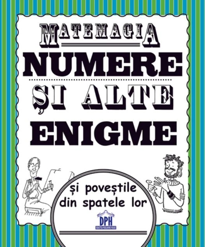 Matemagia - Numere și alte enigme și poveștile din spatele lor