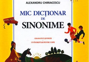 Mic dicționar de Sinonime. Gramatică și poezii. Un îndreptar pentru copii
