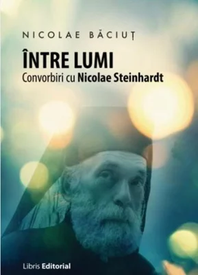 Între lumi. Convorbiri cu Nicolae Steinhardt