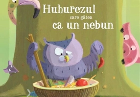 Huhurezul care gătea ca un nebun
