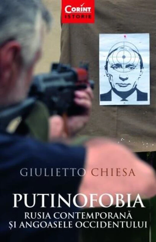 Putinofobia. Rusia contemporană și angoasele Occidentului