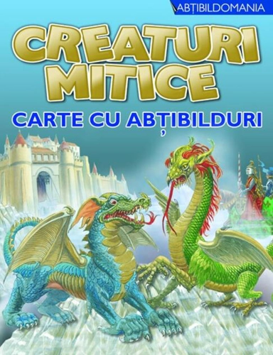 Creaturi mitice. Carte cu abţibilduri