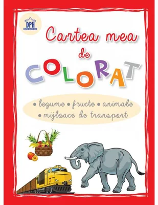 Cartea mea de colorat - Legume, fructe, animale, mijloace de transport