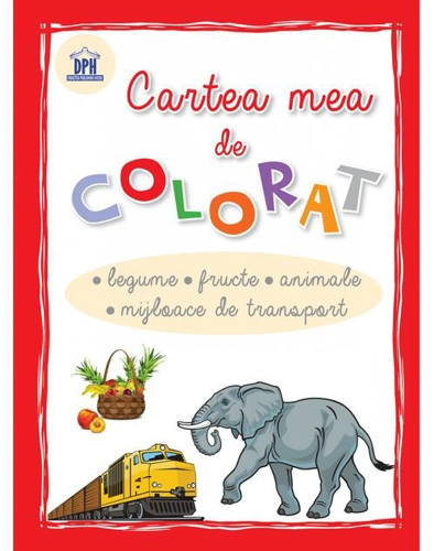 Cartea mea de colorat - Legume, fructe, animale, mijloace de transport