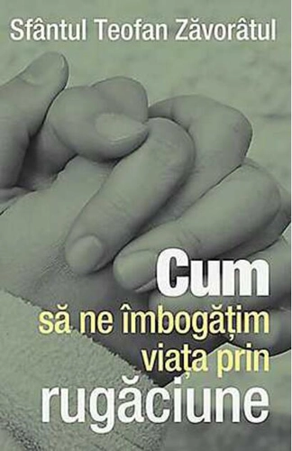 Cum să ne îmbogăţim viaţa prin rugăciune