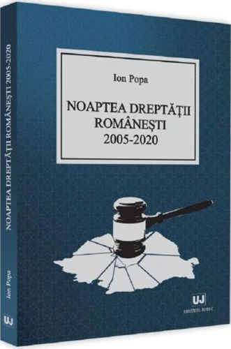 Noaptea dreptății românești 2005-2020