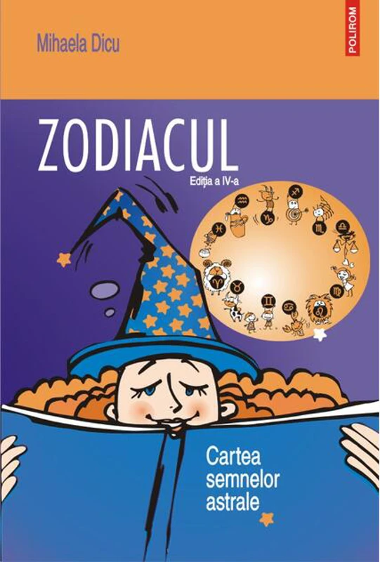 Zodiacul. Cartea semnelor astrale
(ediţia a IV-a)