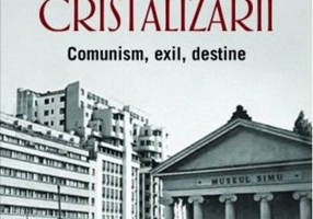 Iluzia cristalizării. Comunism, exil, destine